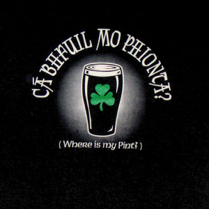CA BHFUIL MO PHIONTA? (Where is my pint?) Irish T-Shirt XL